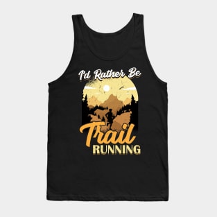 I'd Rather Be Trail Running Tank Top